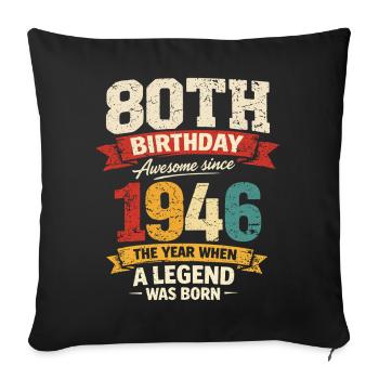 80 Years Anniversary Legend 1946 - Vintage - Sofa pillowcase 17,3'' x 17,3'' (45 x 45 cm) - black - Front