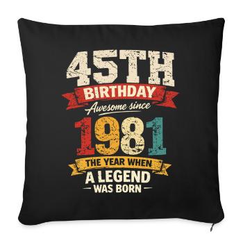 45 Years Anniversary Legend 1981 - Vintage - Sofa pillowcase 17,3'' x 17,3'' (45 x 45 cm) - black - Front