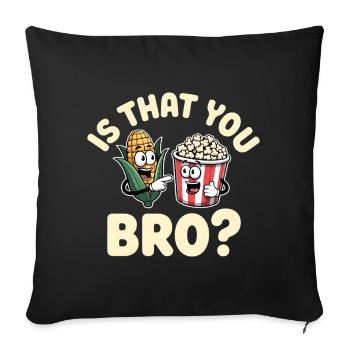 Is That You Bro? - Sofa pillowcase 17,3'' x 17,3'' (45 x 45 cm) - black - Front