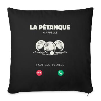 La Pétanque M’Appelle Faut Que J’Y Aille Humour - Housse de coussin décorative 45 x 45 cm - noir - Devant