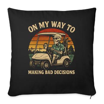 Golf Humor On My Way To Making Bad Decisions - Sofa pillowcase 17,3'' x 17,3'' (45 x 45 cm) - black - Front
