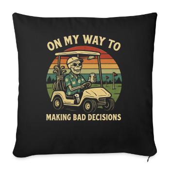 Golf Humor On My Way To Making Bad Decisions - Sofa pillowcase 17,3'' x 17,3'' (45 x 45 cm) - black - Front