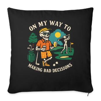 Golf Humor On My Way To Making Bad Decisions - Sofa pillowcase 17,3'' x 17,3'' (45 x 45 cm) - black - Front
