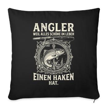 Angler Weil Alles Schoene Im Leben Einen Haken Hat - Sofakissenbezug 45 x 45 cm - Schwarz - Vorne