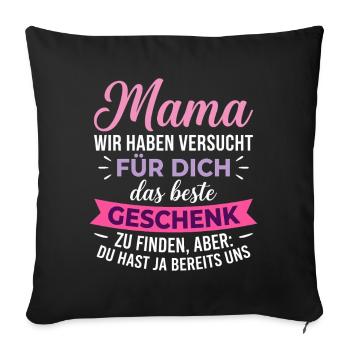 Mama Wir Haben Versucht Für Dich Das Beste - Sofakissenbezug 45 x 45 cm - Schwarz - Vorne