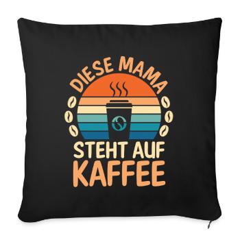 Kaffee Kaffeeliebhaber Mutter Mama - Sofakissenbezug 45 x 45 cm - Schwarz - Vorne
