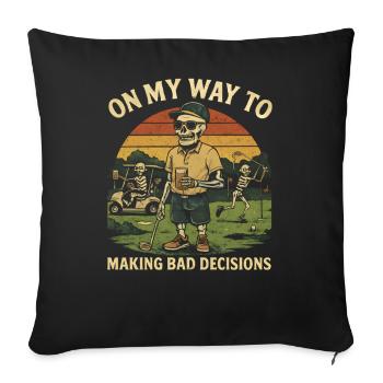 Golf Humor On My Way To Making Bad Decisions - Sofa pillowcase 17,3'' x 17,3'' (45 x 45 cm) - black - Front