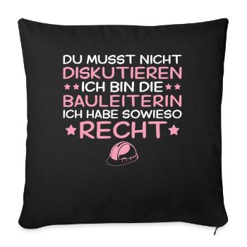 Bauleiterin hat sowieso Recht - Bauleitung - Sofakissenbezug 45 x 45 cm - Schwarz - Vorne