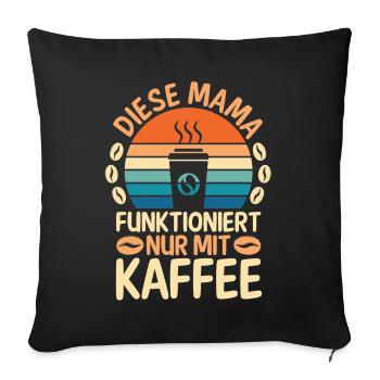 Kaffee Kaffeeliebhaber Mutter Mama - Sofakissenbezug 45 x 45 cm - Schwarz - Vorne