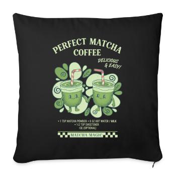Perfect Matcha Coffee Delicious And Easy Matcha - Sofa pillowcase 17,3'' x 17,3'' (45 x 45 cm) - black - Front