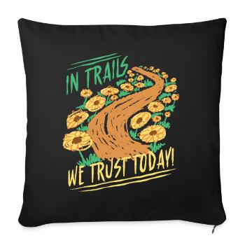 Wandertag Wandern In Trails We Trust Today - Sofakissenbezug 45 x 45 cm - Schwarz - Vorne