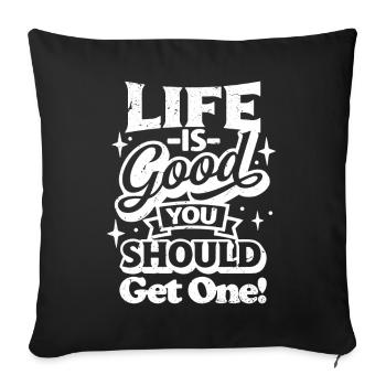 La vie est belle, tu devrais en avoir un. - Housse de coussin décorative 45 x 45 cm - noir - Devant