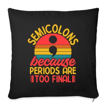 Semicolon Suicide Prevention Periods Too Final - Sofa pillowcase 17,3'' x 17,3'' (45 x 45 cm) - black - Front