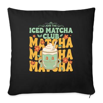 Join The Iced Matcha Club Matcha Matcha Matcha Tea - Sofa pillowcase 17,3'' x 17,3'' (45 x 45 cm) - black - Front