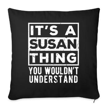 Das ist so eine Susan-Sache, die du nicht verstehen würdest - Sofakissenbezug 45 x 45 cm - Schwarz - Vorne