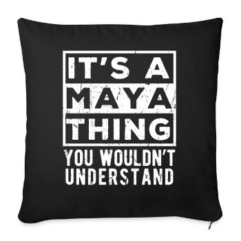 Es ist eine Maya-Sache, die du nicht verstehen würdest - Sofakissenbezug 45 x 45 cm - Schwarz - Vorne