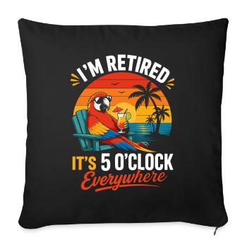 Détente à la retraite : il est 5 heures du matin partout - Housse de coussin décorative 45 x 45 cm - noir - Devant