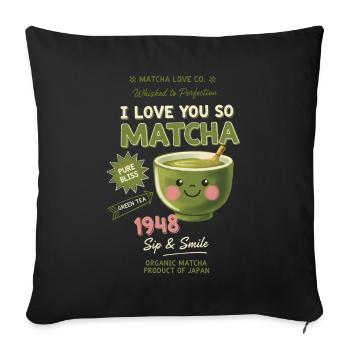 I Love You So Matcha Green Tea Matcha Lover - Sofa pillowcase 17,3'' x 17,3'' (45 x 45 cm) - black - Front