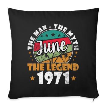 Man Myth June Legend 1971 - Sofa pillowcase 17,3'' x 17,3'' (45 x 45 cm) - black - Front