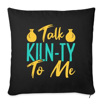 Gifts For Pottery Makers Talk Klin-Ty To Me - Sofakissenbezug 45 x 45 cm - Schwarz - Vorne