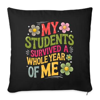 My Students Survived A Whole Year of Me Teacher - Housse de coussin décorative 45 x 45 cm - noir - Devant