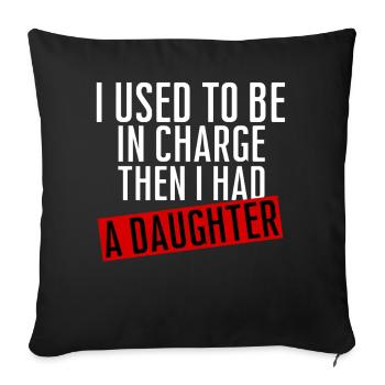 Be in Charge Then I Had A Daughter Funny dad - Housse de coussin décorative 45 x 45 cm - noir - Devant
