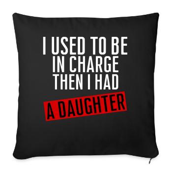 Be in Charge Then I Had A Daughter Funny dad - Housse de coussin décorative 45 x 45 cm - noir - Devant