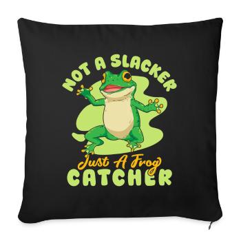 Frog Catcher Not A Slacker Just A Catcher Frog - Sofakissenbezug 45 x 45 cm - Schwarz - Vorne