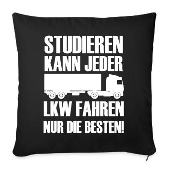 Studieren kann jeder LKW fahren nur die besten  - Sofakissenbezug 45 x 45 cm - Schwarz - Vorne