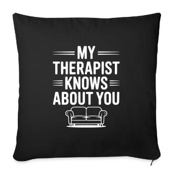 My Therapist Knows About You - Sofa pillowcase 17,3'' x 17,3'' (45 x 45 cm) - black - Front