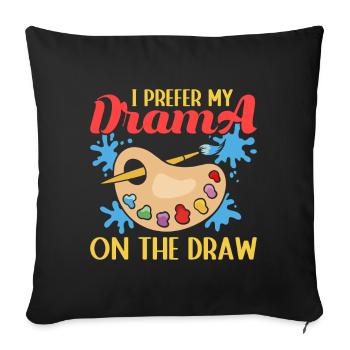 Artist Painter Graphic Prefer Drama On The Draw - Sofa pillowcase 17,3'' x 17,3'' (45 x 45 cm) - black - Front