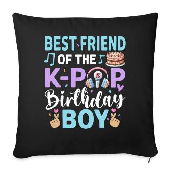 Best Friend of The K-Pop Birthday Boy - Sofa pillowcase 17,3'' x 17,3'' (45 x 45 cm) - black - Front