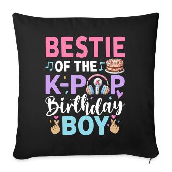 Bestie of The K-Pop Birthday Boy - Sofa pillowcase 17,3'' x 17,3'' (45 x 45 cm) - black - Front