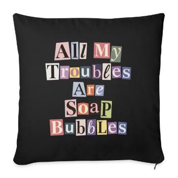 Tous mes soucis sont des bulles de savon - Housse de coussin décorative 45 x 45 cm - noir - Devant