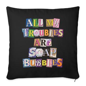 All My Troubles Are Soap Bubbles - Sofa pillowcase 17,3'' x 17,3'' (45 x 45 cm) - black - Front