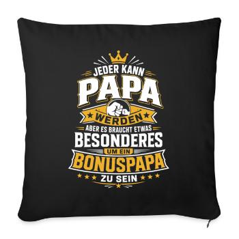 Jeder kann Papa werden – Bonuspapa - Sofakissenbezug 45 x 45 cm - Schwarz - Vorne