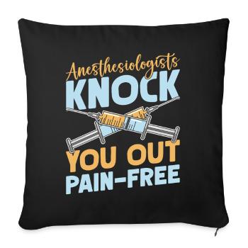 Anesthesiologist Knock Out Pain-Free Anesthesia - Sofa pillowcase 17,3'' x 17,3'' (45 x 45 cm) - black - Front