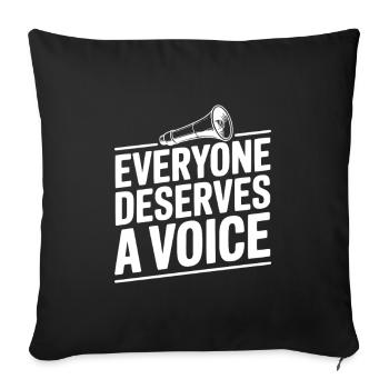 Everyone Deserves a Voice - Sofa pillowcase 17,3'' x 17,3'' (45 x 45 cm) - black - Front