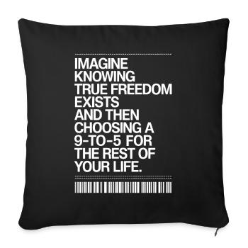 True Freedom Exists 9-to-5 Freedom Entrepreneurs - Sofa pillowcase 17,3'' x 17,3'' (45 x 45 cm) - black - Front