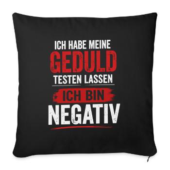 Geduld getestet, ich bin negativ - Sofakissenbezug 45 x 45 cm - Schwarz - Vorne