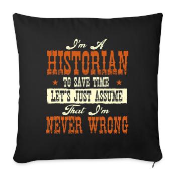 Historiker Never Wrong Funny History - Sofakissenbezug 45 x 45 cm - Schwarz - Vorne