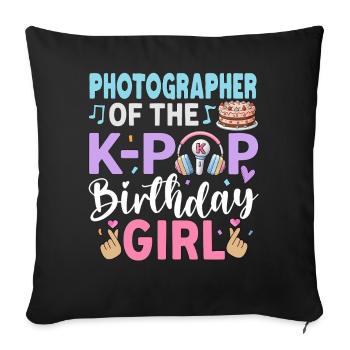 Photographer Of The K-Pop Birthday Girl - Sofa pillowcase 17,3'' x 17,3'' (45 x 45 cm) - black - Front