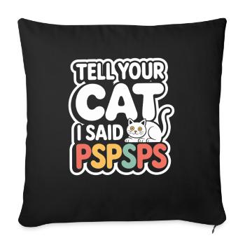 Chat Dis à ton chat Pspsps Chat Maman Miaulement Chats - Housse de coussin décorative 45 x 45 cm - noir - Devant