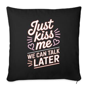 Just Kiss Me Talk Later Küss Mich JGA Single Party - Sofakissenbezug 45 x 45 cm - Schwarz - Vorne