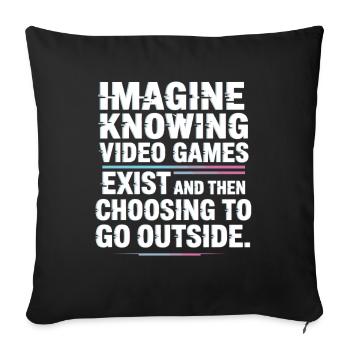 Imagine Video Games Exist PC Gamer Gaming Zocker - Sofa pillowcase 17,3'' x 17,3'' (45 x 45 cm) - black - Front