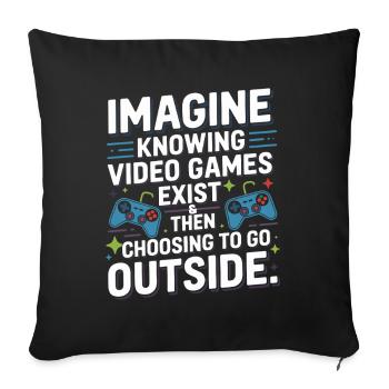 Imagine Video Games Exist PC Gamer Gaming Zocker - Sofa pillowcase 17,3'' x 17,3'' (45 x 45 cm) - black - Front
