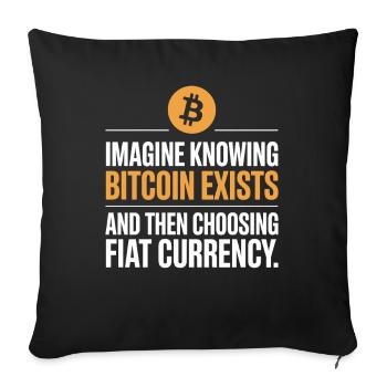 Bitcoin Imagine Knowing Bitcoin Exists Crypto BTC - Sofa pillowcase 17,3'' x 17,3'' (45 x 45 cm) - black - Front