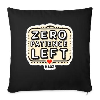Zero Patience Left – Fetter Slogan - Sofakissenbezug 45 x 45 cm - Schwarz - Vorne