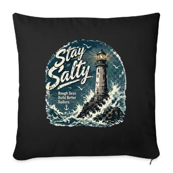 Stay Salty Rough Seas Build Better Sailors - Sofa pillowcase 17,3'' x 17,3'' (45 x 45 cm) - black - Front