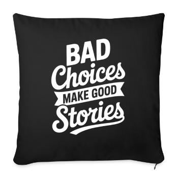 Bad Choices Make Good Stories Festival Party Trip - Sofa pillowcase 17,3'' x 17,3'' (45 x 45 cm) - black - Front